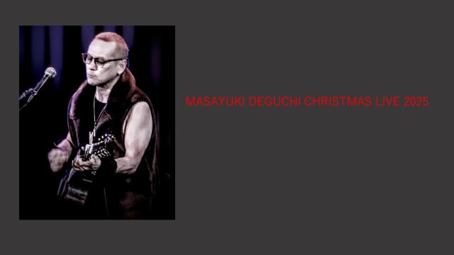 MASAYUKI DEGUCHI CHRISTMAS LIVE 2025